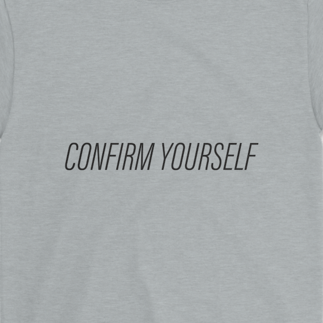Confirm Yourself T-shirt