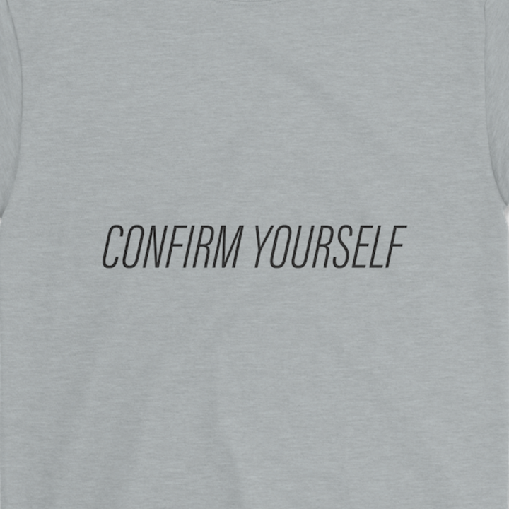 Confirm Yourself T-shirt